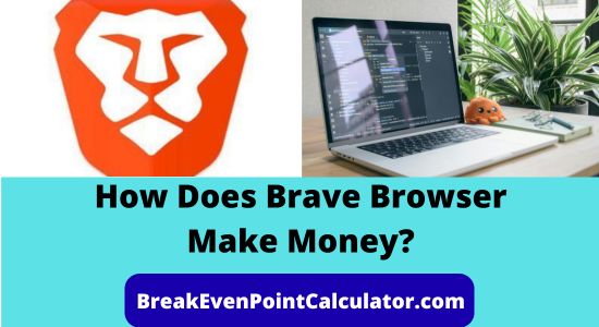How Does Brave Browser Make Money Revenue Model Explained
