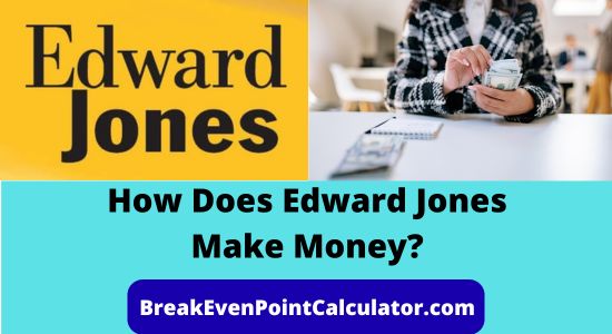 How Does Edward Jones Make Money Revenue Model Explained