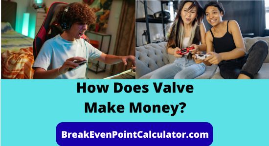 How Does Valve Make Money Business Model Explained